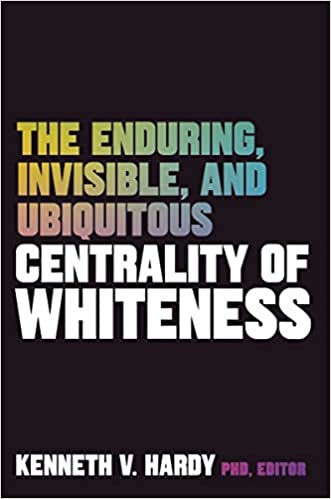 The Enduring, Invisible, and Ubiquitous Centrality of Whitenes