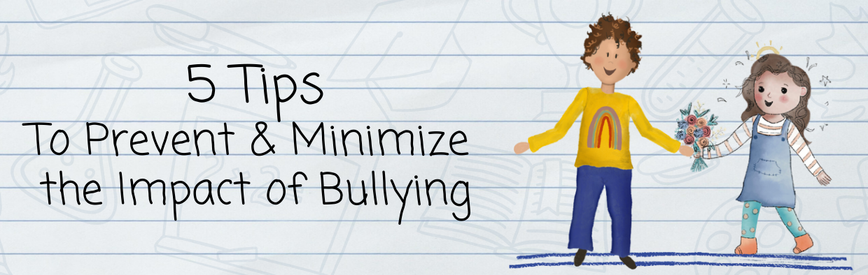 5 Tips to Prevent & Minimize the Impact of Bullying