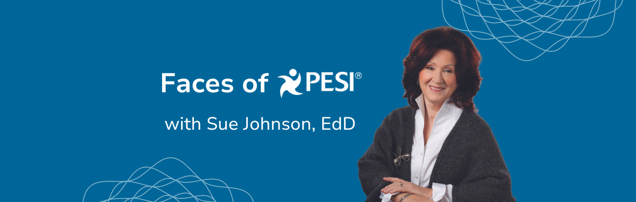 Get to Know a Face of PESI - Sue Johnson, EdD